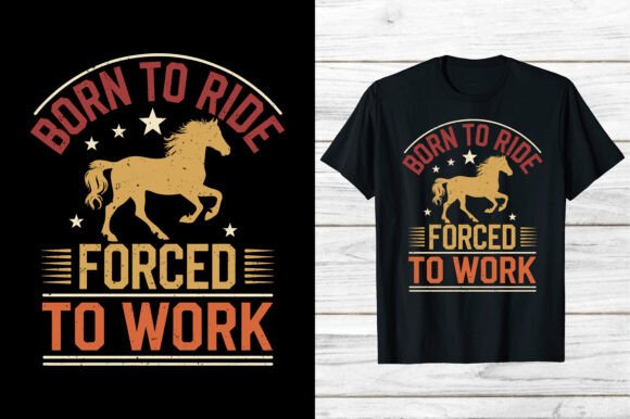 Born to Ride Force to Work Horse: Graphics & T-Shirt Designs