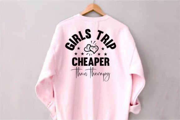 Girls Trip Cheaper Than Therapy: Graphics & T-Shirt Designs