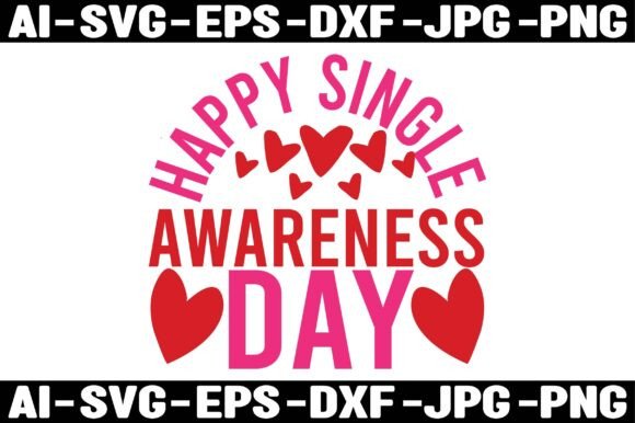 HAPPY SINGLE AWARENESS DAY Graphics for T-Shirt Designs
