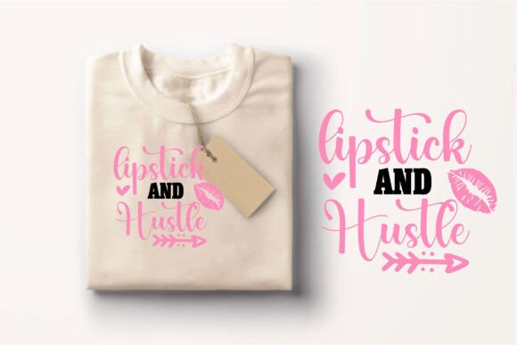 Lipstick and Hustle Graphics for T-Shirt Designs